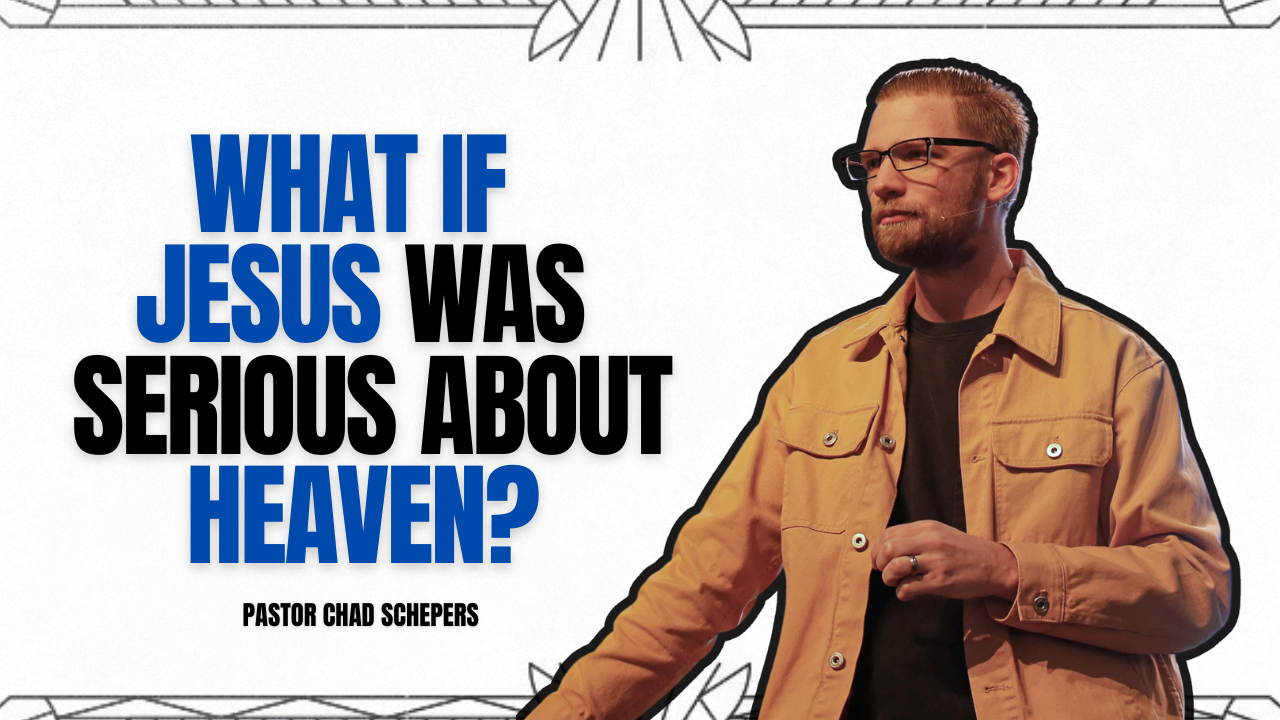 What If Jesus Was Serious About Heaven?